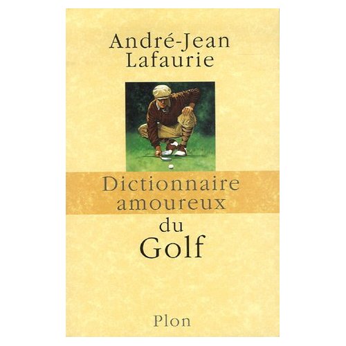 Dictionnaire Amoureux du Golf AJL