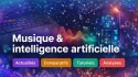 Musique et intelligence artificielle, visuel illustrant un nouveau site consacré aux actualités, comparatifs, tutoriels et analyses